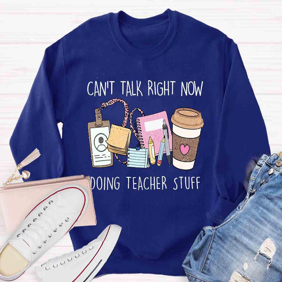 Can't Talk Right Now I'm Doing Teacher Stuff  Sweatshirt