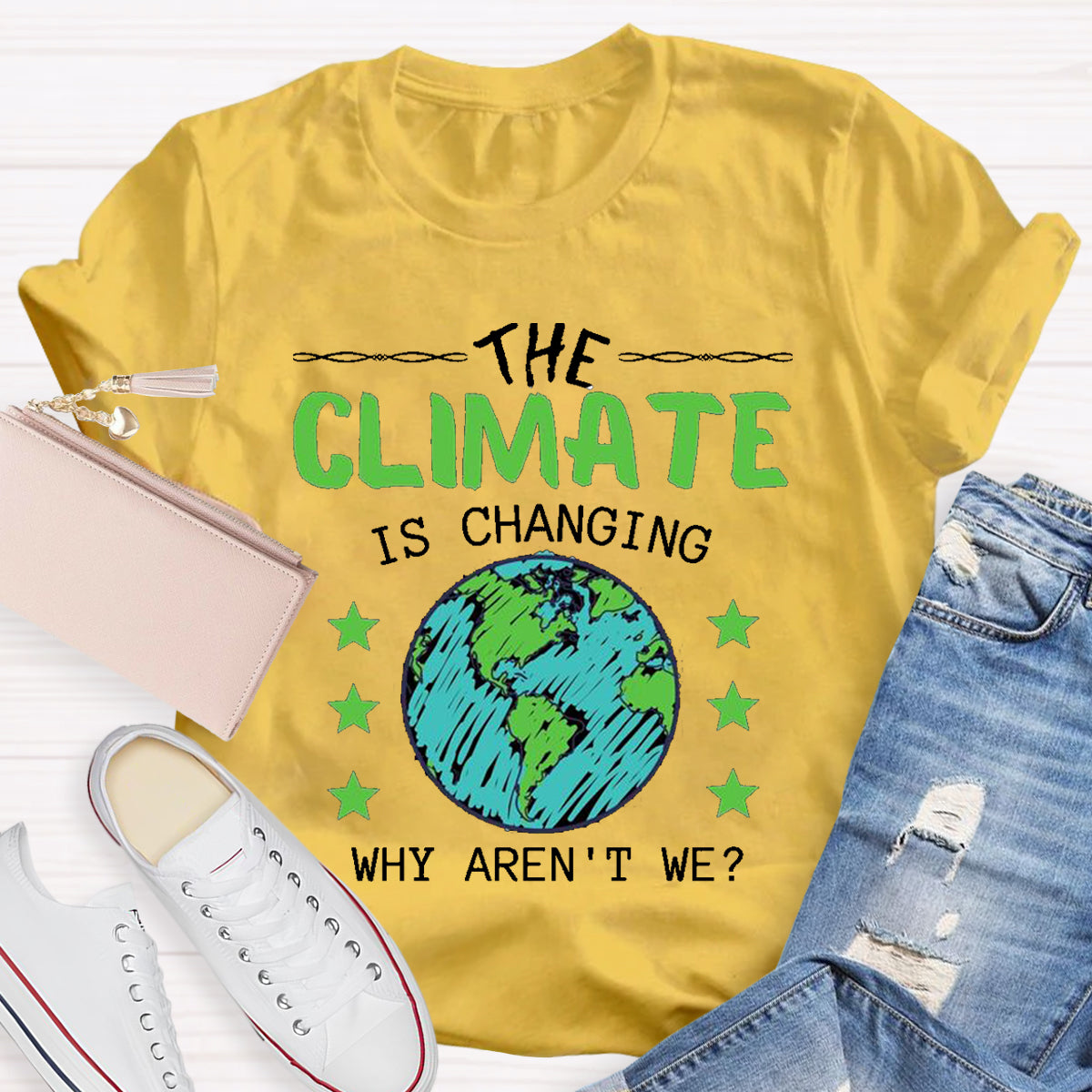 The Climate Is Changing Why Aren't We T-Shirt