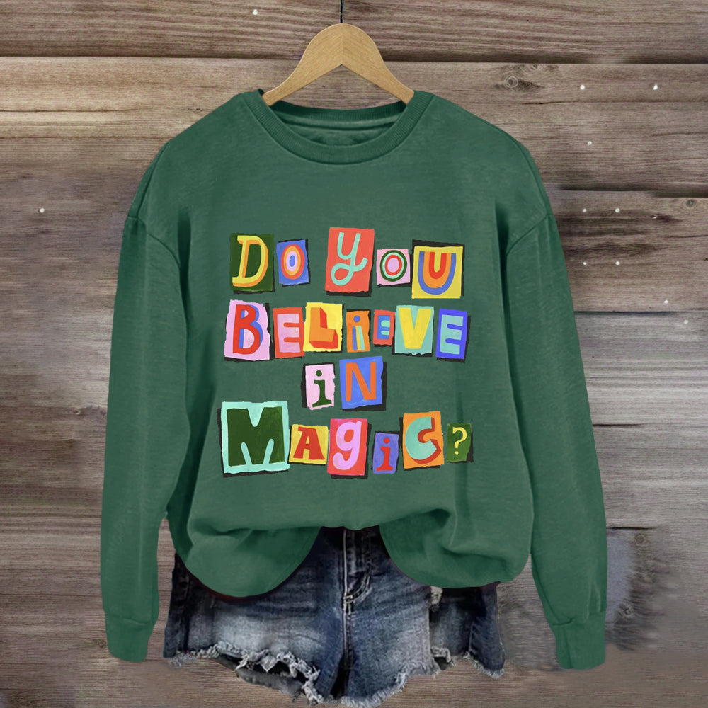 Do You Believe In Magic Sweatshirt