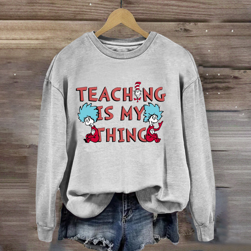 Teaching Is My Thing Sweatshirt