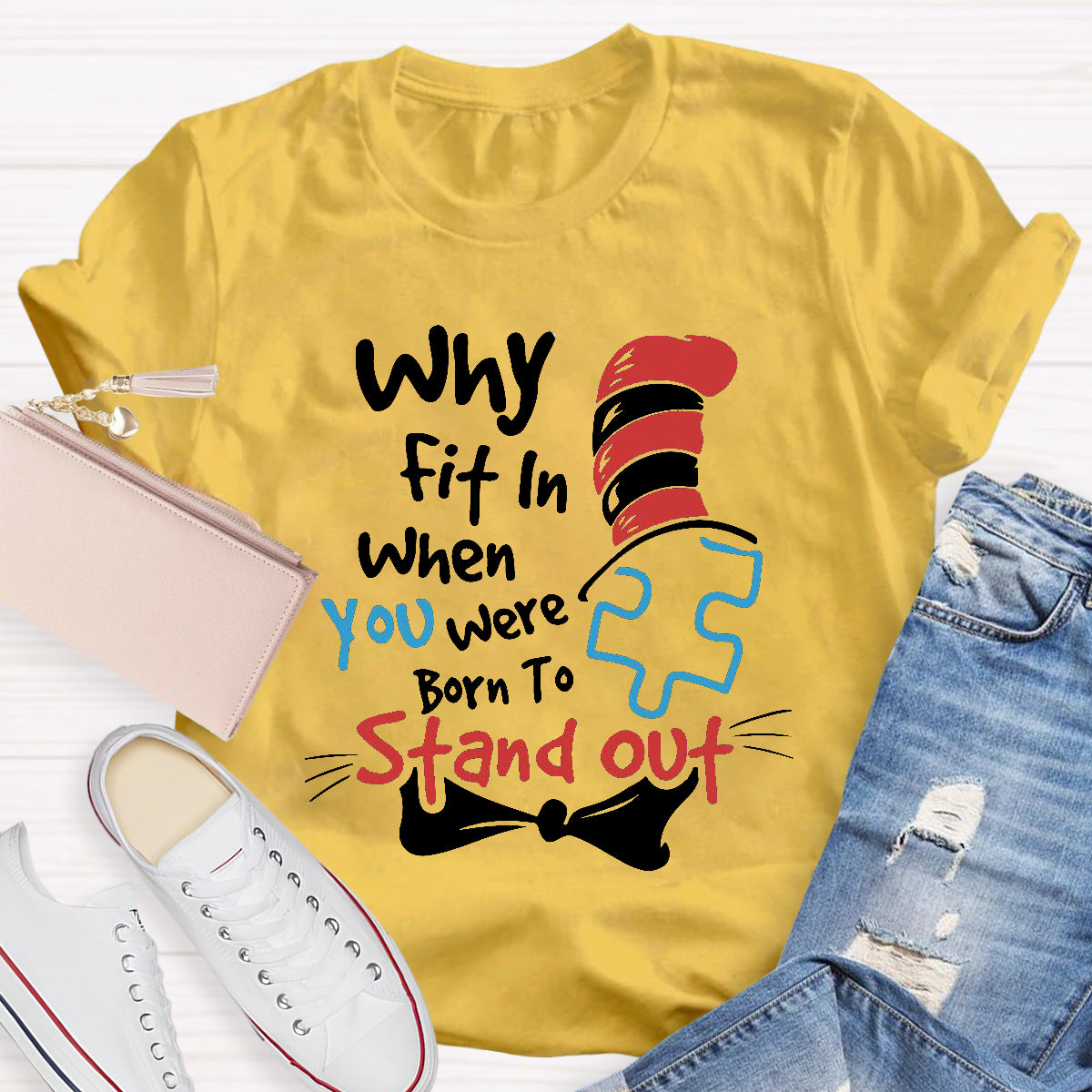 Why Fit In When You Were Born To Stand Out T-Shirt