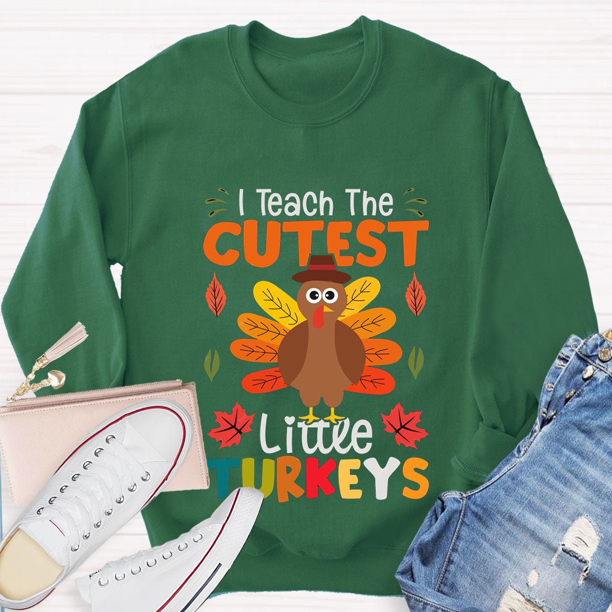 I Teach The Cutest Little Turkeys Sweatshirt