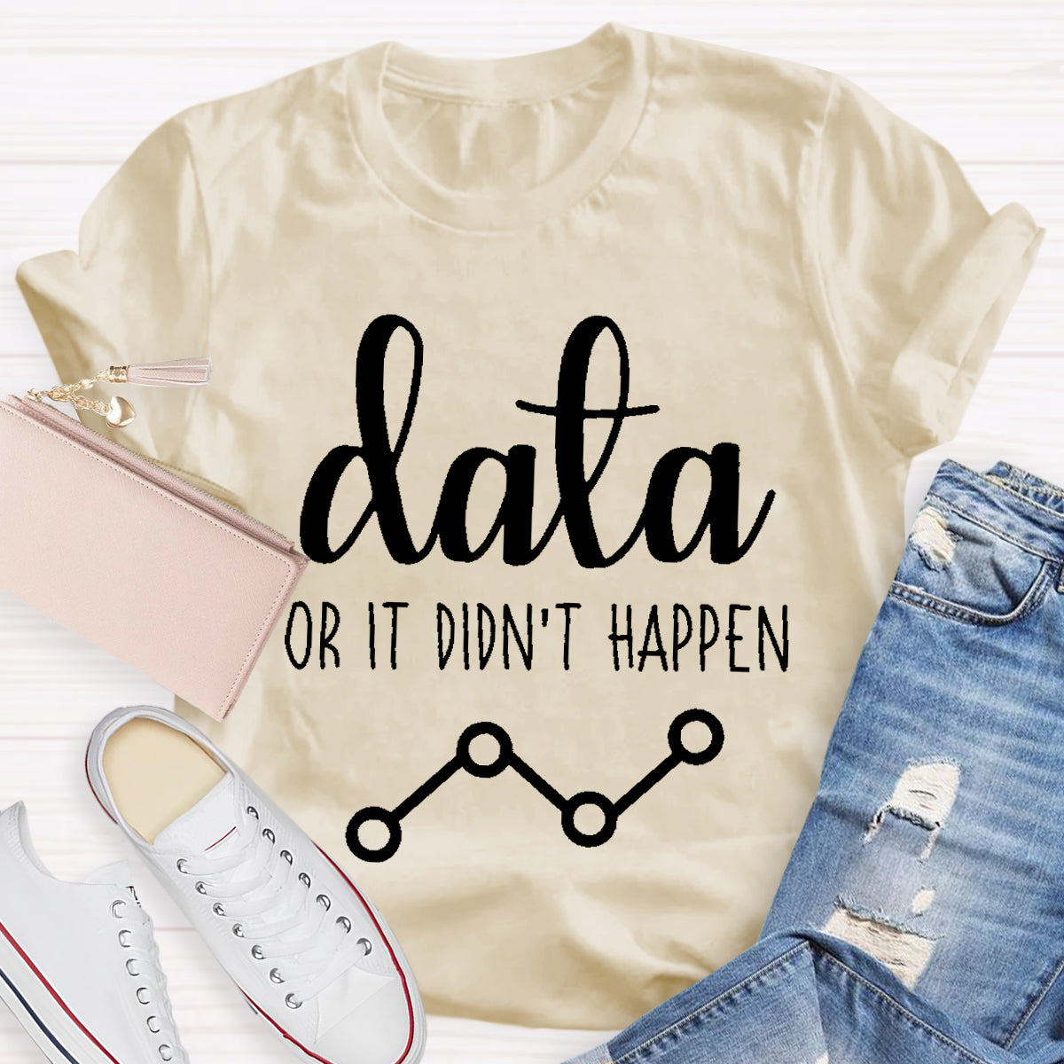 Data Or It Didn't Happen Science Teacher T-Shirt