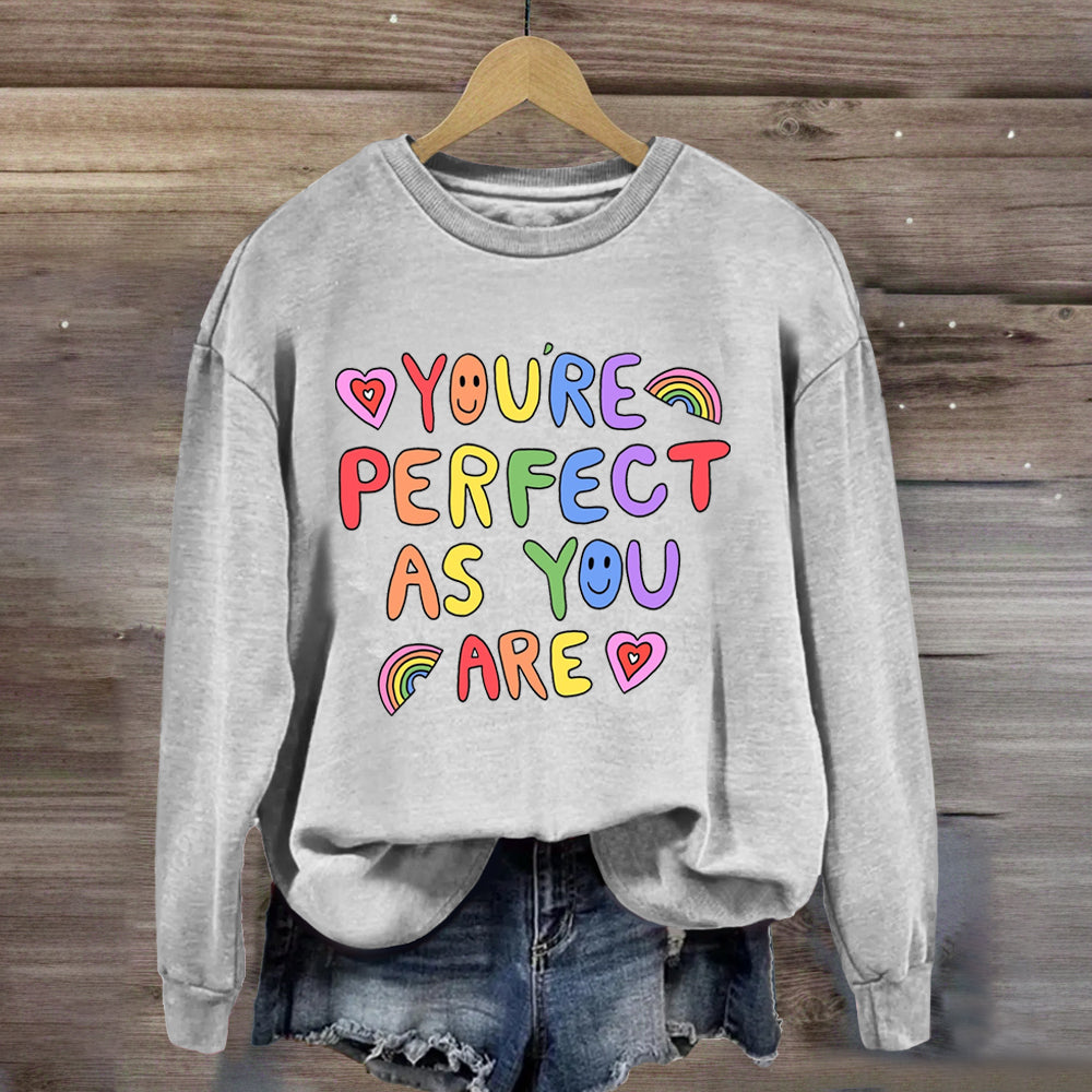 You'Re Perfect As You Are  Sweatshirt