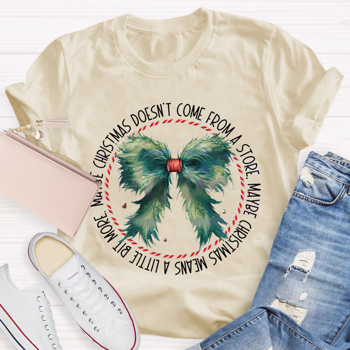 Maybe Christmas Doesn't Come From A Store , Maybe Christmas Means  A Little Bit More  T-Shirt