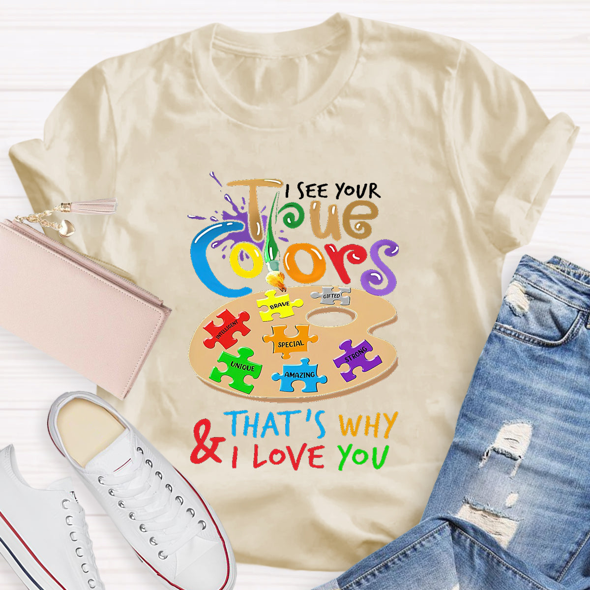 I See Your True Colors That'S Why And I Love You T-Shirt