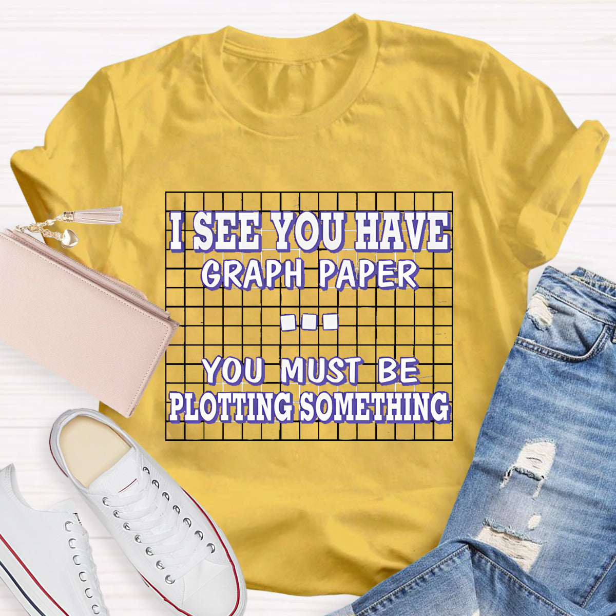 I See You Have Graph Paper  Math Teacher T-Shirt