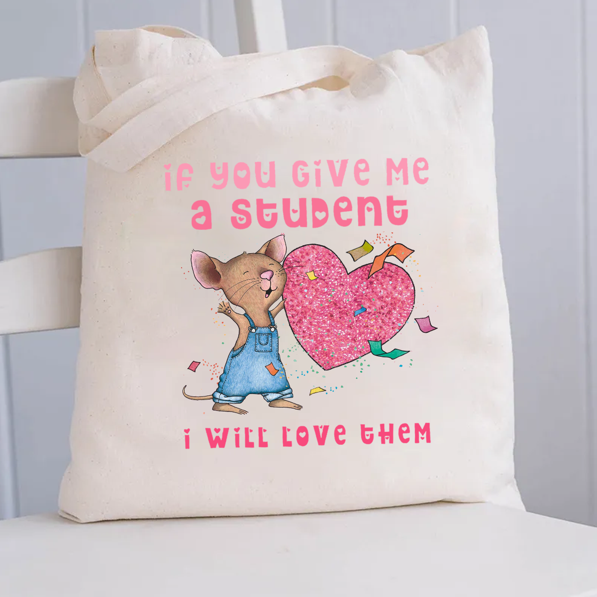 If You Give Me A Student I Will Love Them Pink Heart Canvas Tote Bag