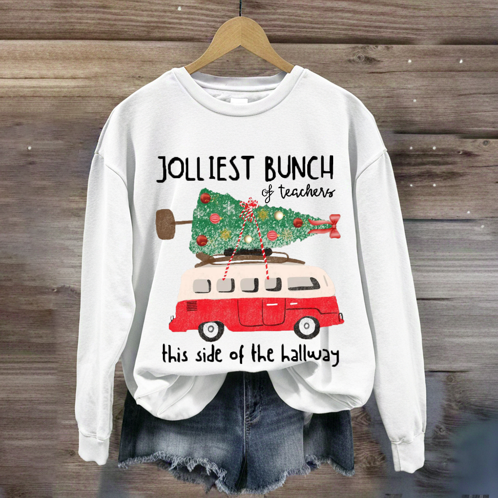 Jolliest Bunch Of Teachers This Side Of The Hallway Sweatshirt