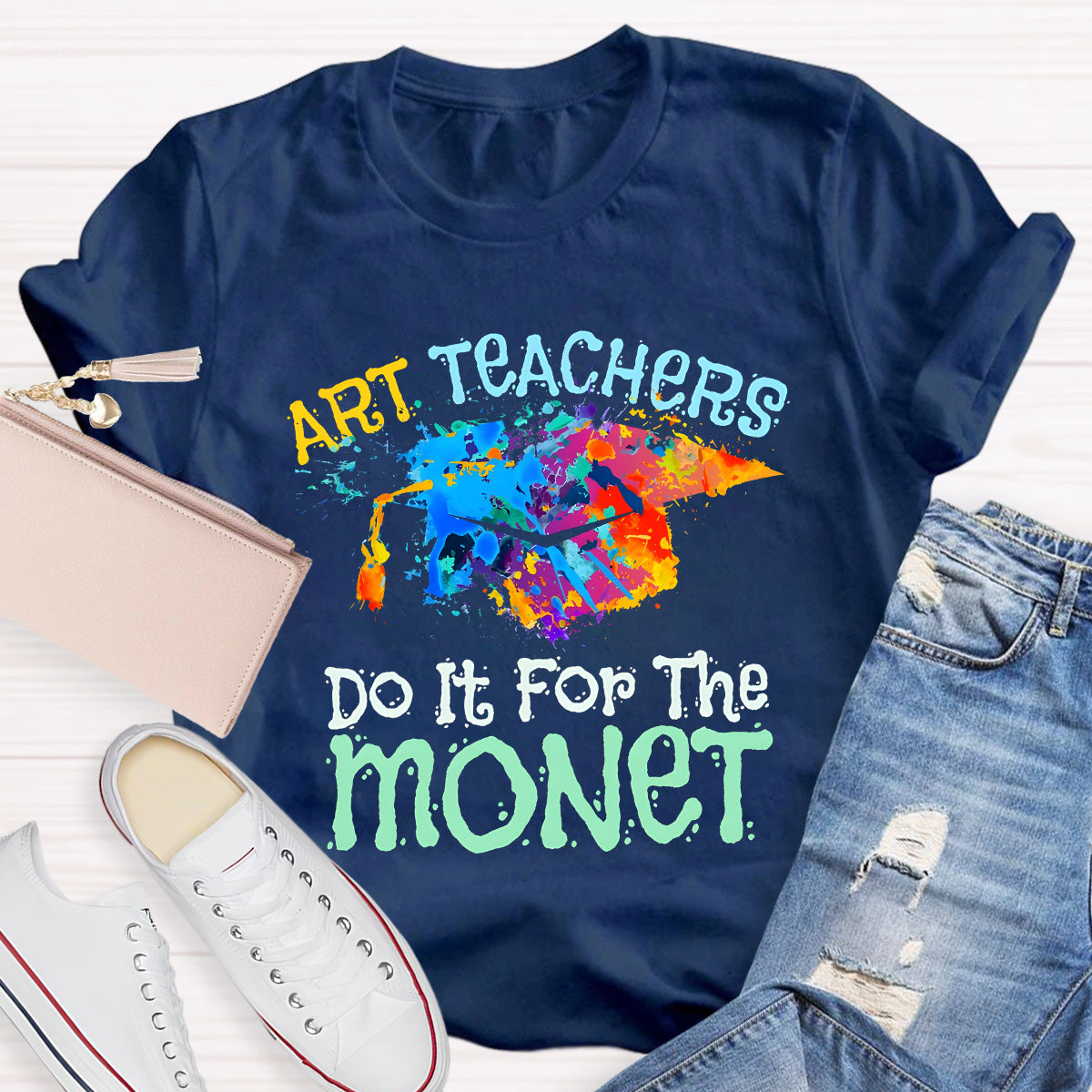 Do It It For The Monet Teacher T-Shirt
