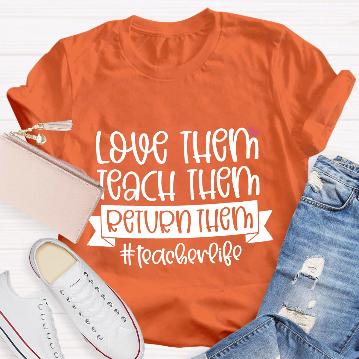 Teach Them Love Them Return Them Teacherlife T-Shirt