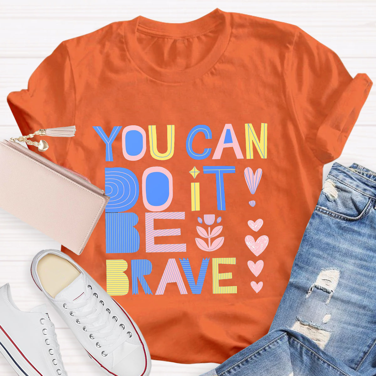 You Can Do It Be Brave T-Shirt