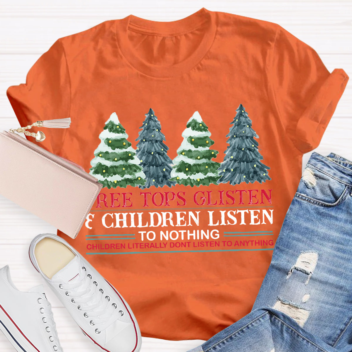 Tree Tops Glisten Children Listen To Nothing Teacher T-Shirt