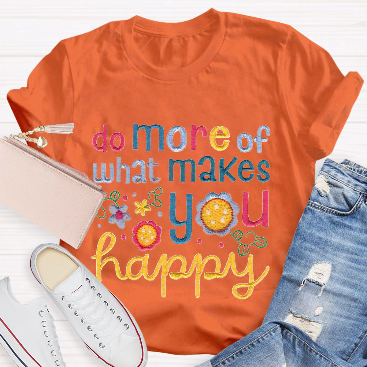 Do More Of What Makes You Happy T-Shirt