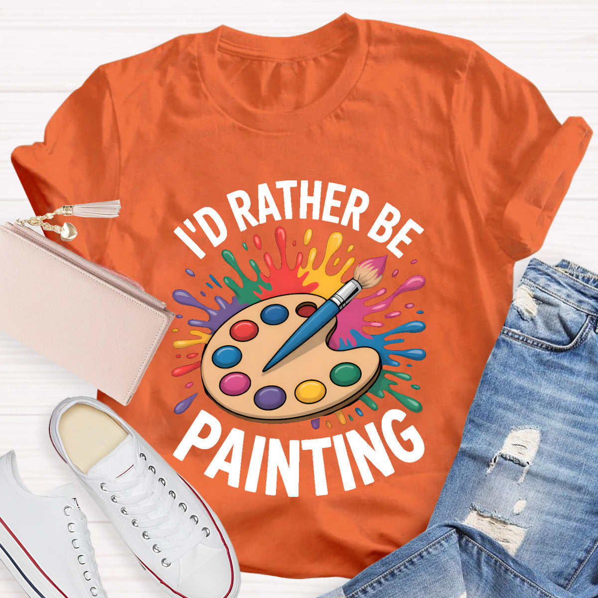 I'd Rather Be Painting Art Teacher T-Shirt