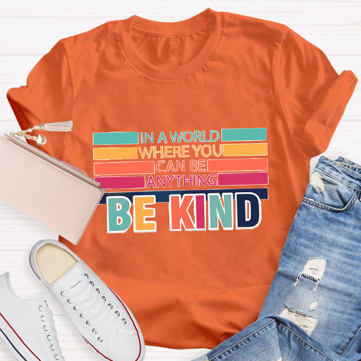 In A World Where You Can Be Anything Be Kind T-Shirt