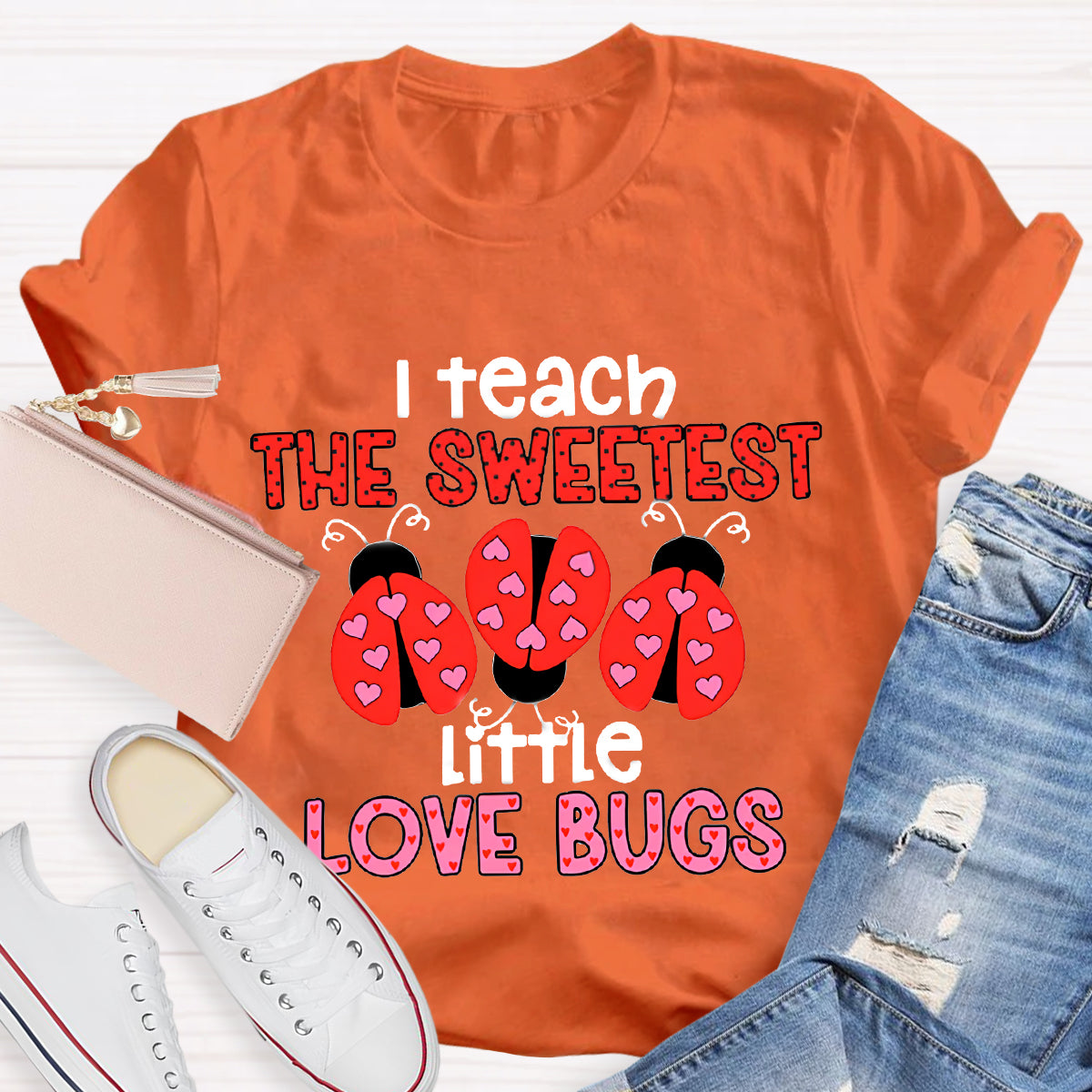 I Teach The Sweetest Little Love Bugs Teacher T-Shirt