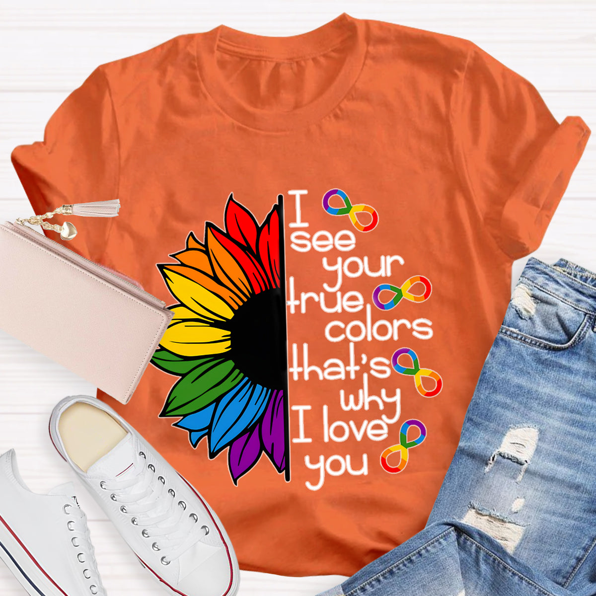 I See Your True Colors That's Why I Love You Colorful Sunflower T-Shirt