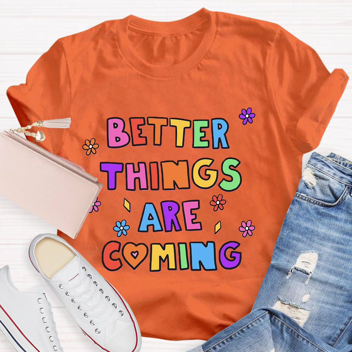 Better Things Are Coming T-Shirt