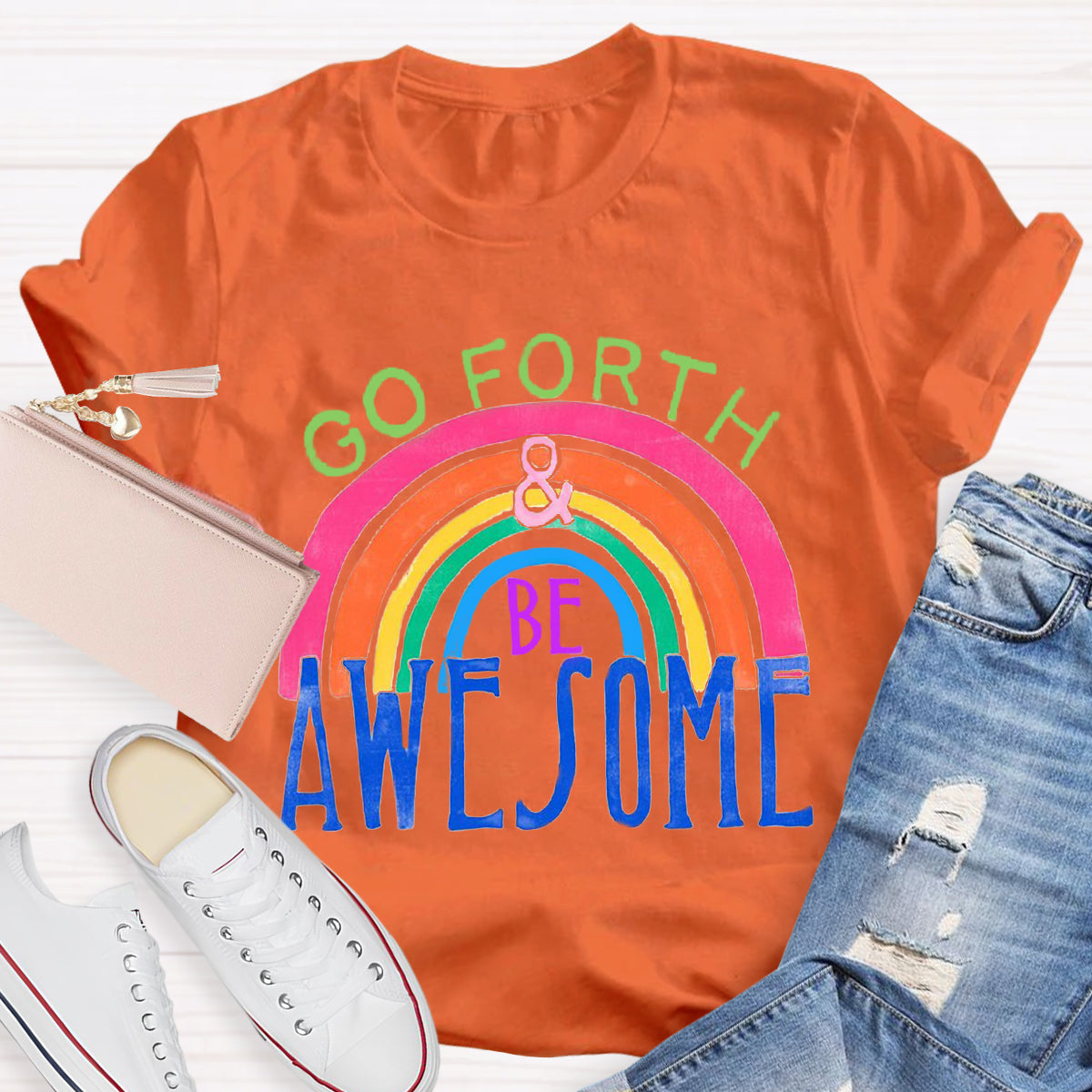 Go Forth Be Awesome Teacher T-Shirt