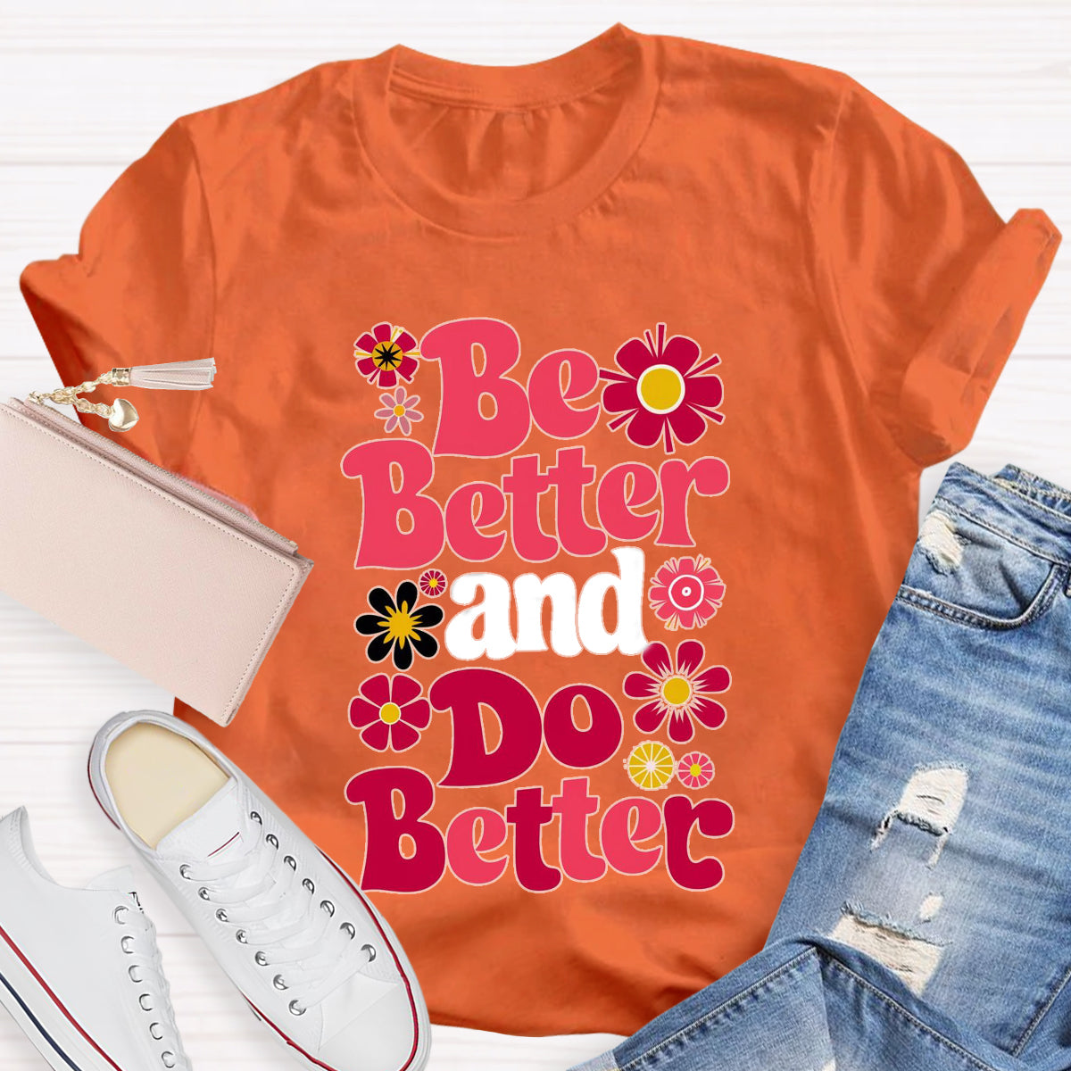 Be Better And Do Better T-Shirt