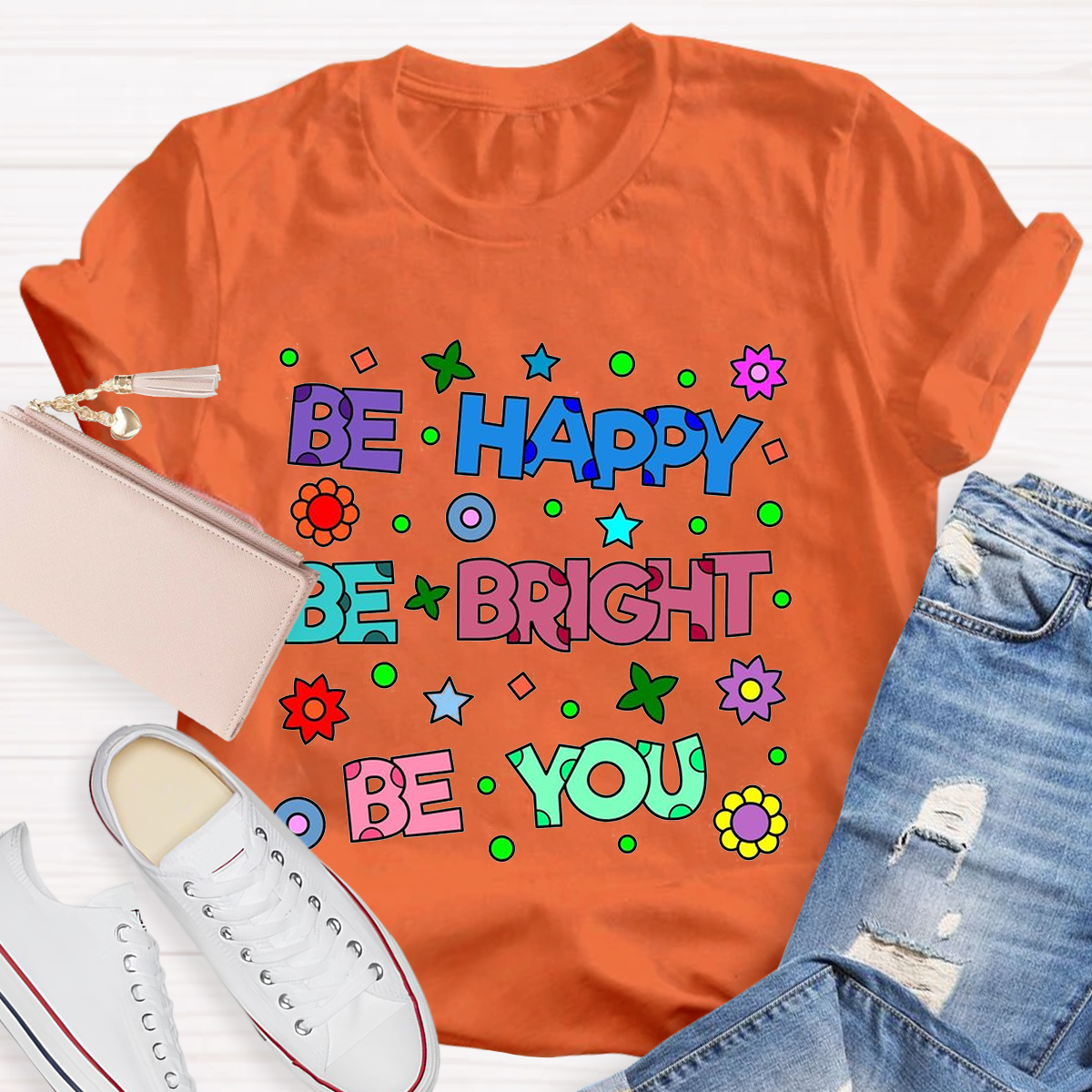 Be Happy Be Bright Be You T-Shirt