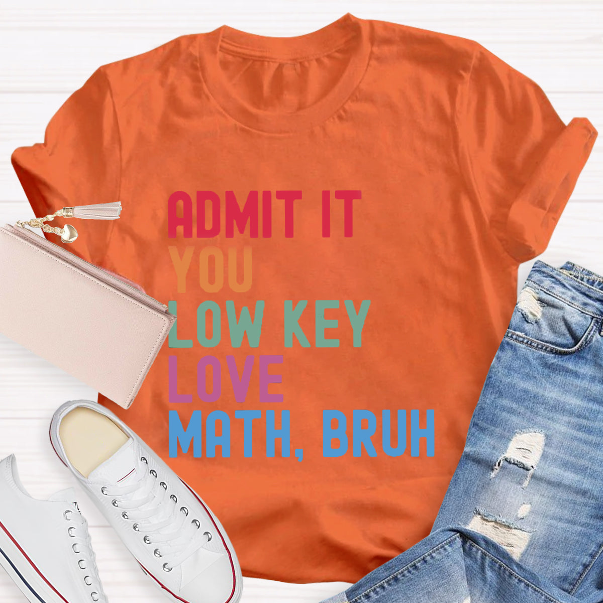 Admit It You Low Key Love Math,Bruh T-Shirt