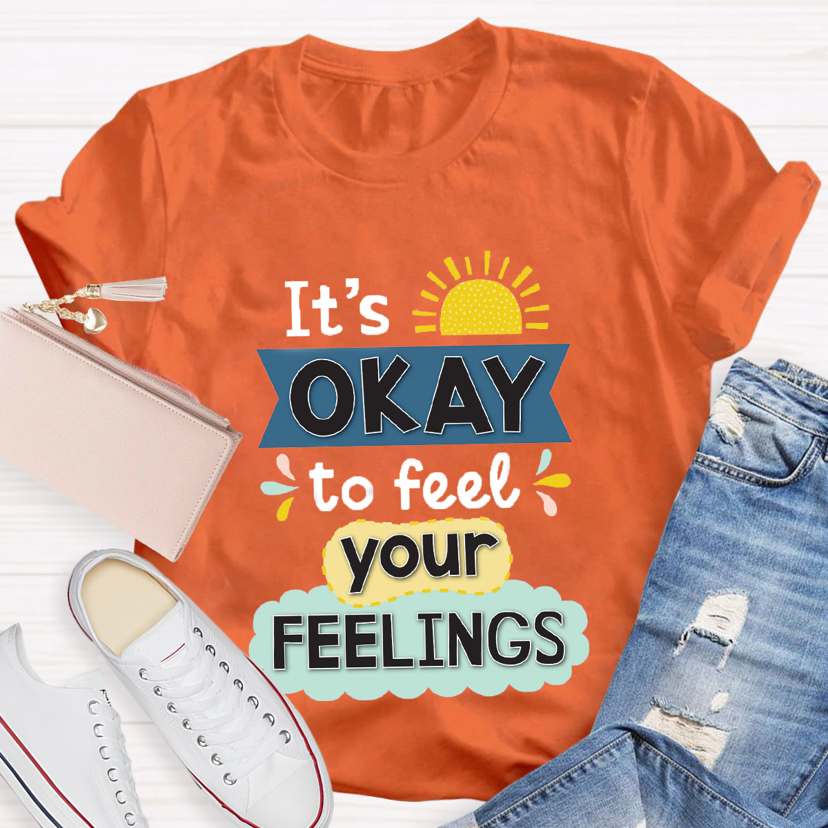 It's Okay To Feel Your Feelings T-Shirt