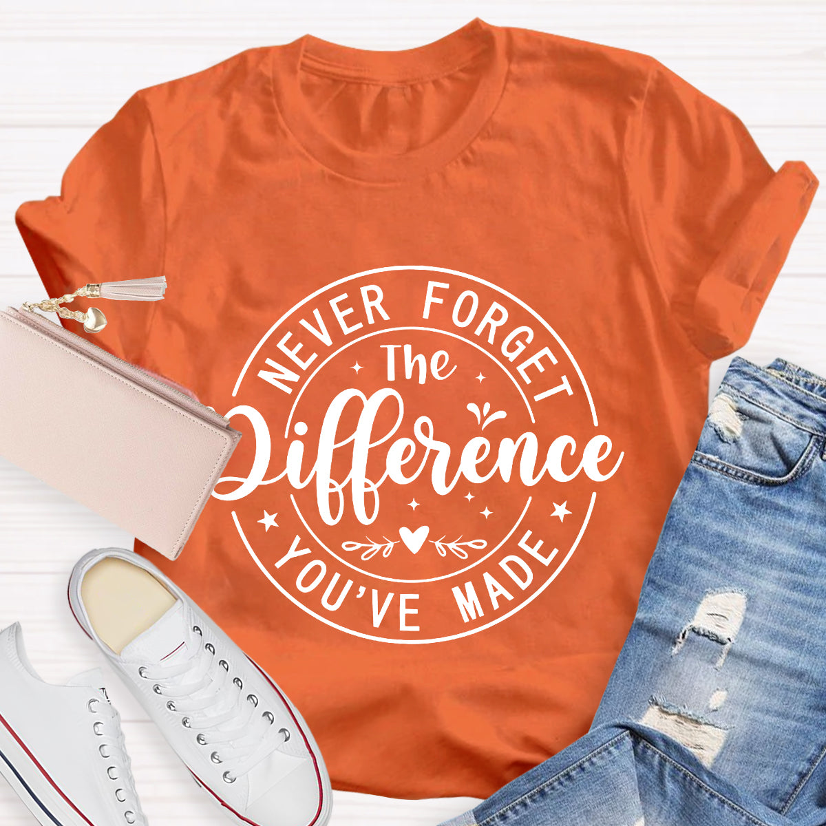 Never Forget The Difference You've Made T-Shirt