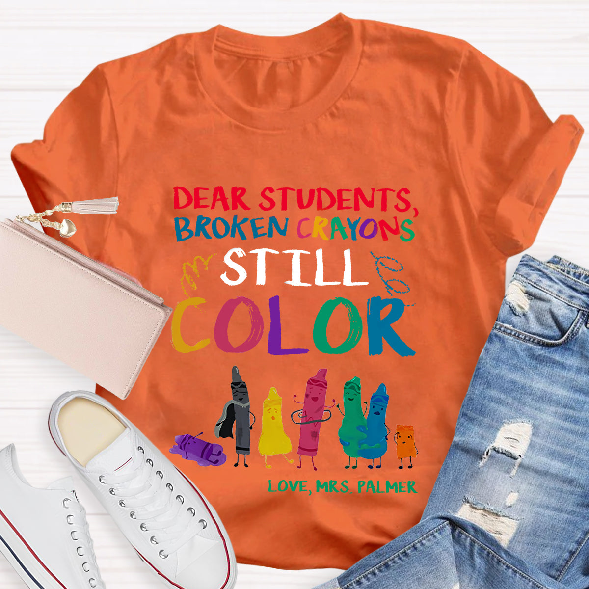 Personalized Name Dear Students, Broken Crayons Still Color T-Shirt