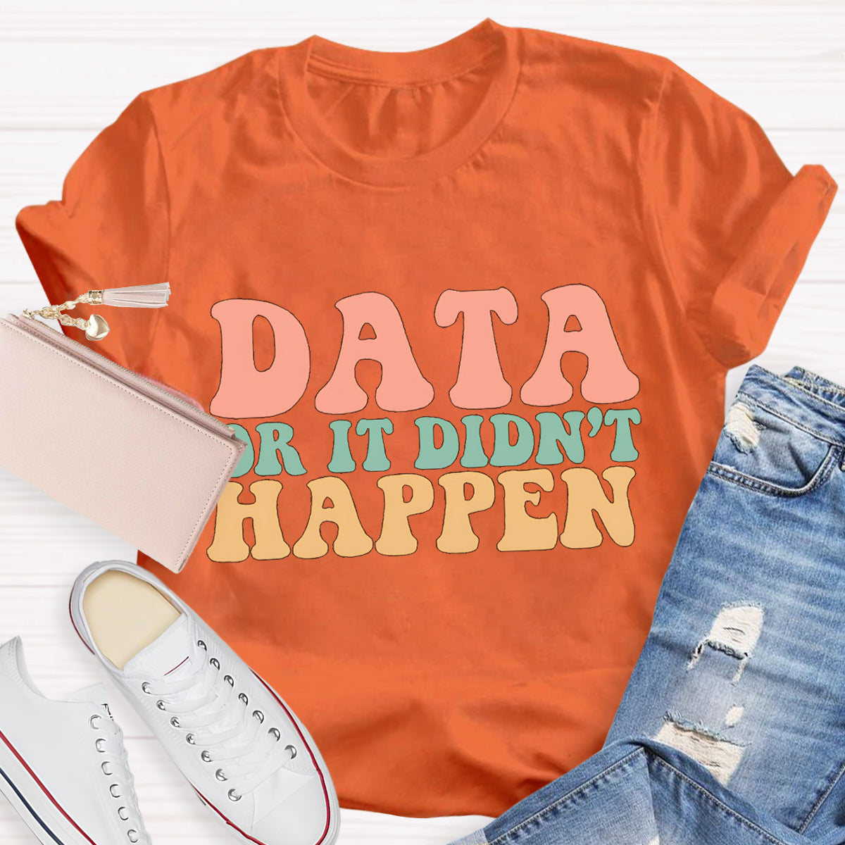 Data or It Didn't Happen Teacher T-Shirt