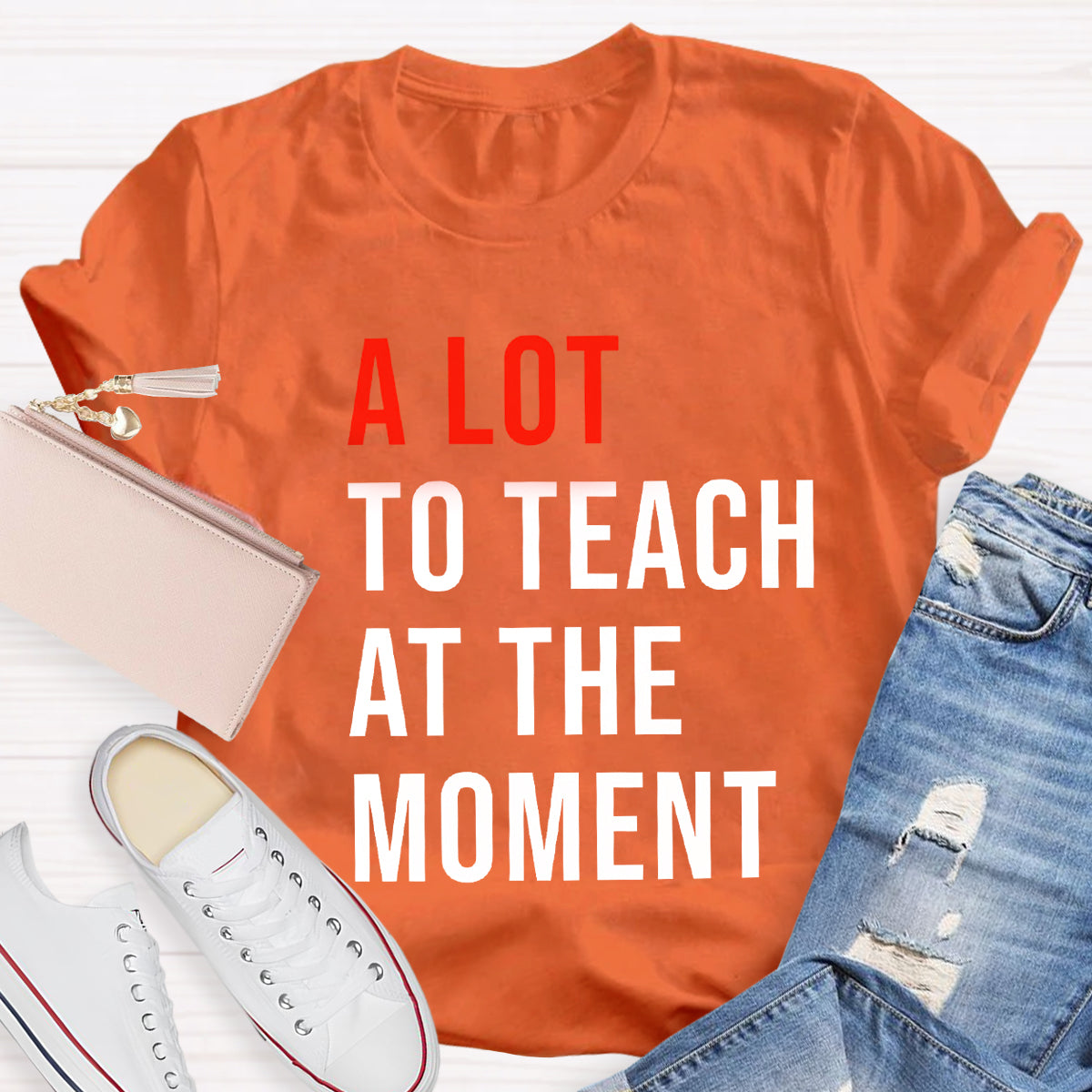 A Lot To Teach At The Moment T-Shirt