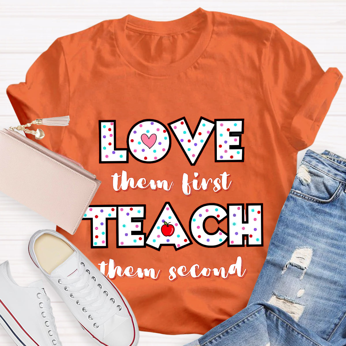 Love Them First Teach Them Second T-Shirt