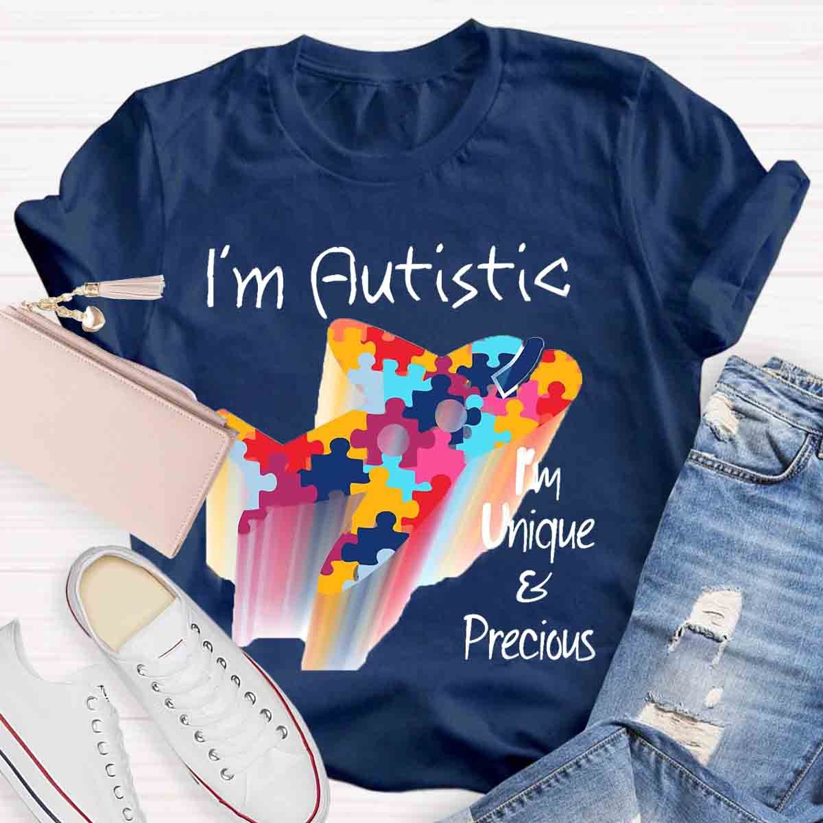 I'M Autistic I'M Unique And Precious T-Shirt