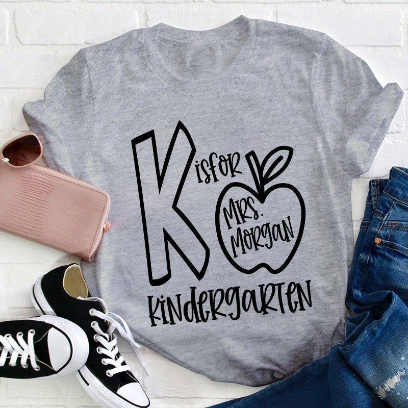 Personalized Grade And Name K Is For Kindergarten Teacher T-Shirt