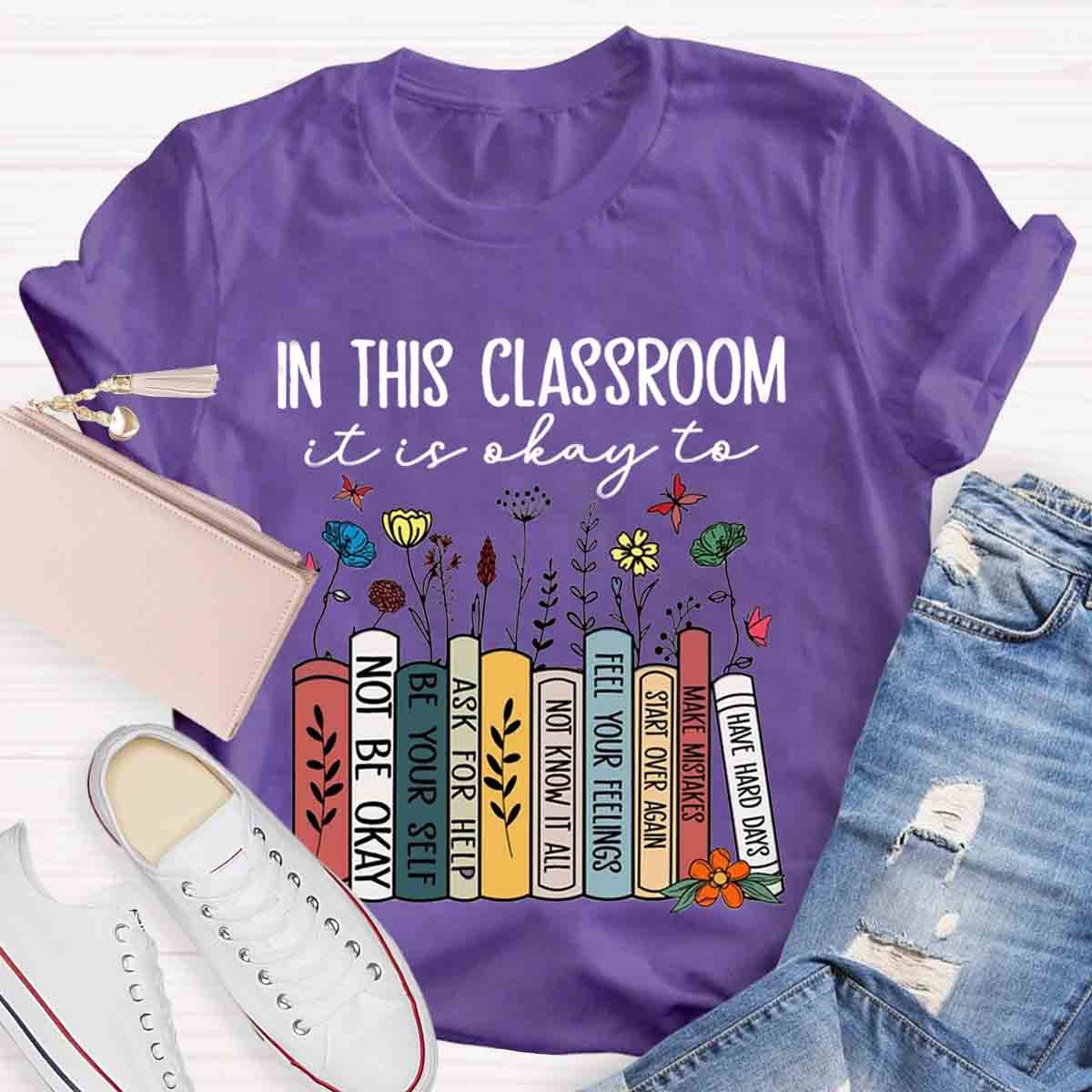 In This Classroom You Are Be Yourself T-Shirt