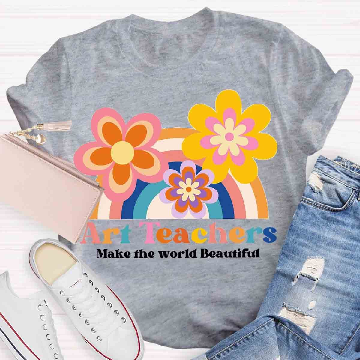 Art Teacher Make The World Beautiful Teacher T-Shirt