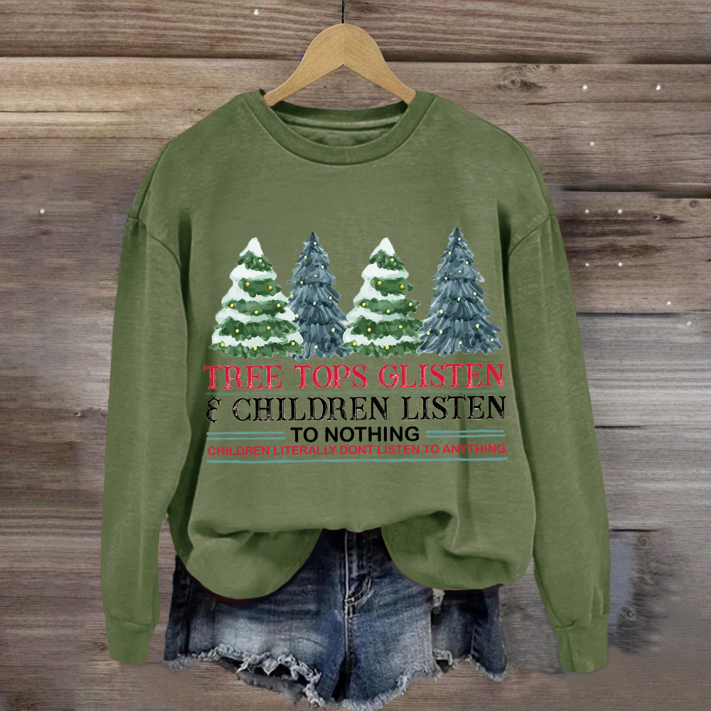 Tree Tops Glisten Children Listen To Nothing Sweatshirt