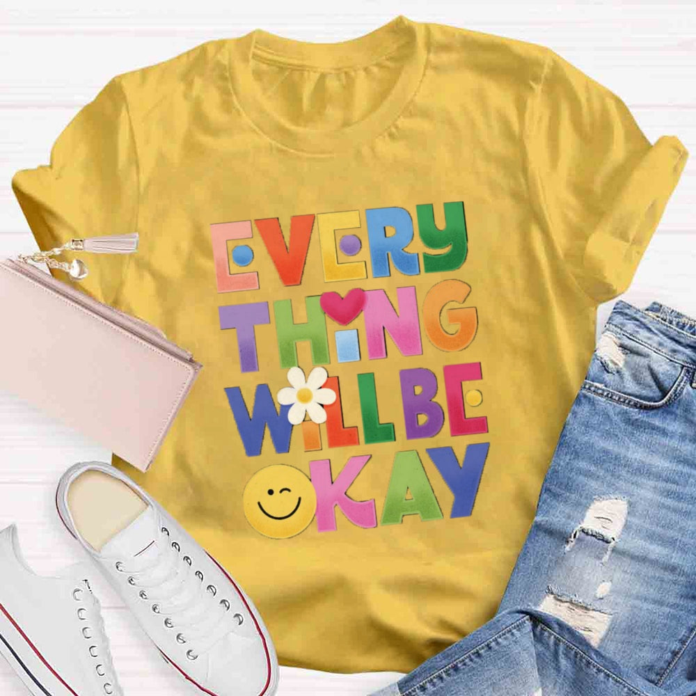 Everything Will Be ok T-shirt