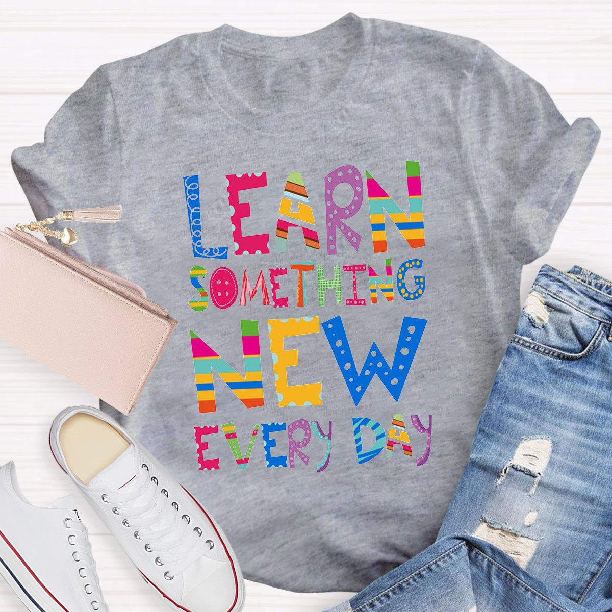 Learn Something New Every Day Teacher Shirt