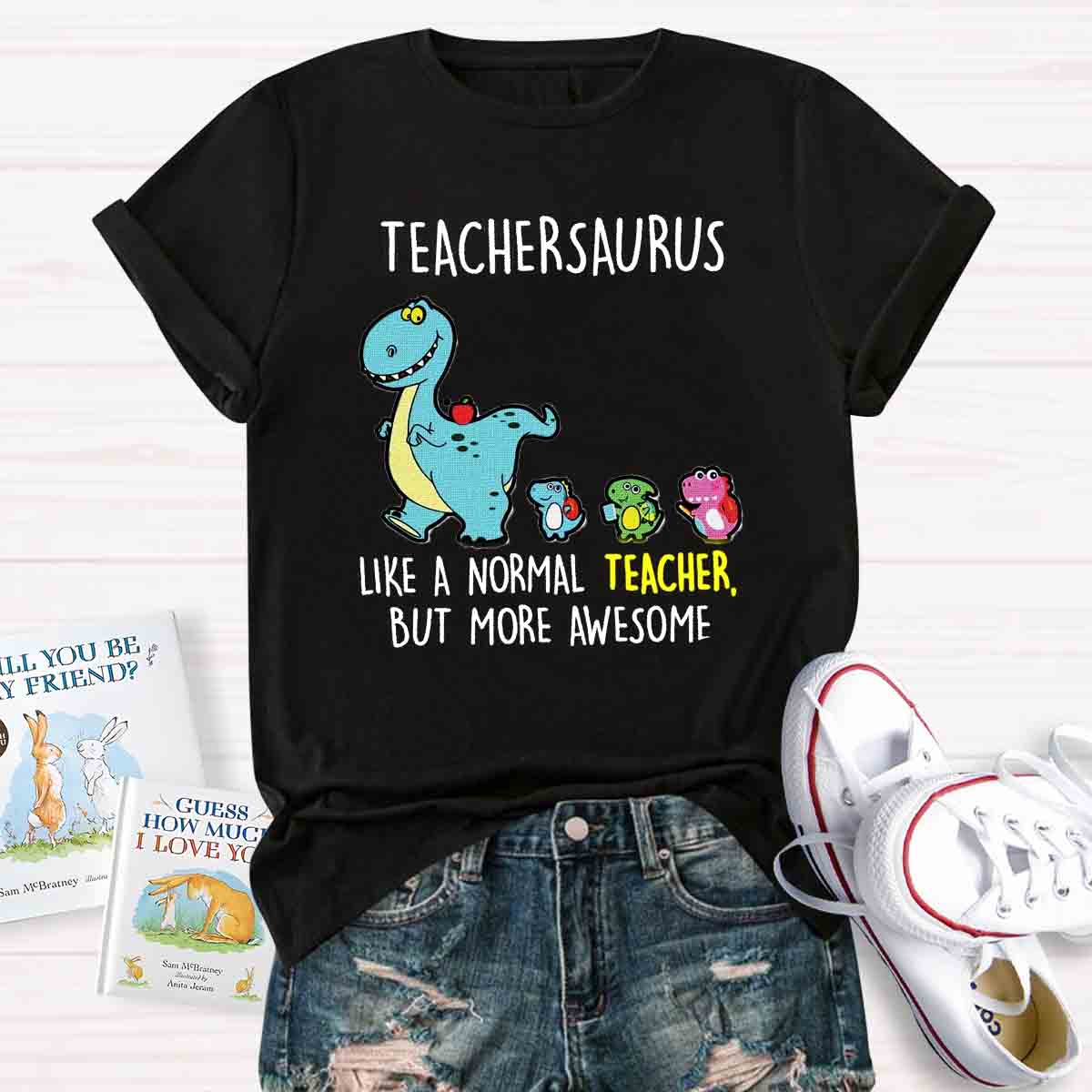 Teachersaurus Like A Normal Teacher But More Awesome T-shirt