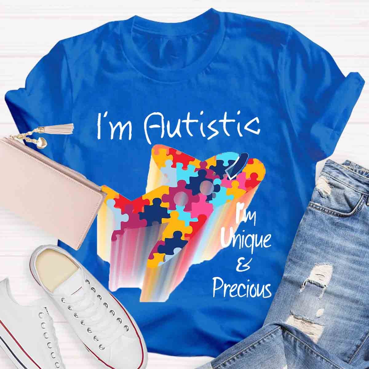 I'M Autistic I'M Unique And Precious T-Shirt