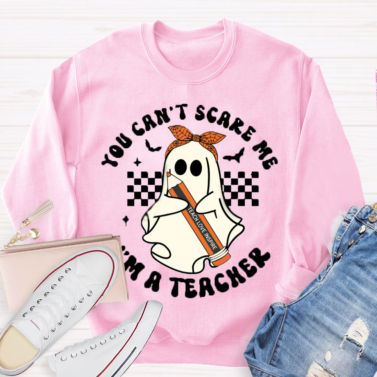 You Can't Scare Me I'm A Teacher Halloween Sweatshirt