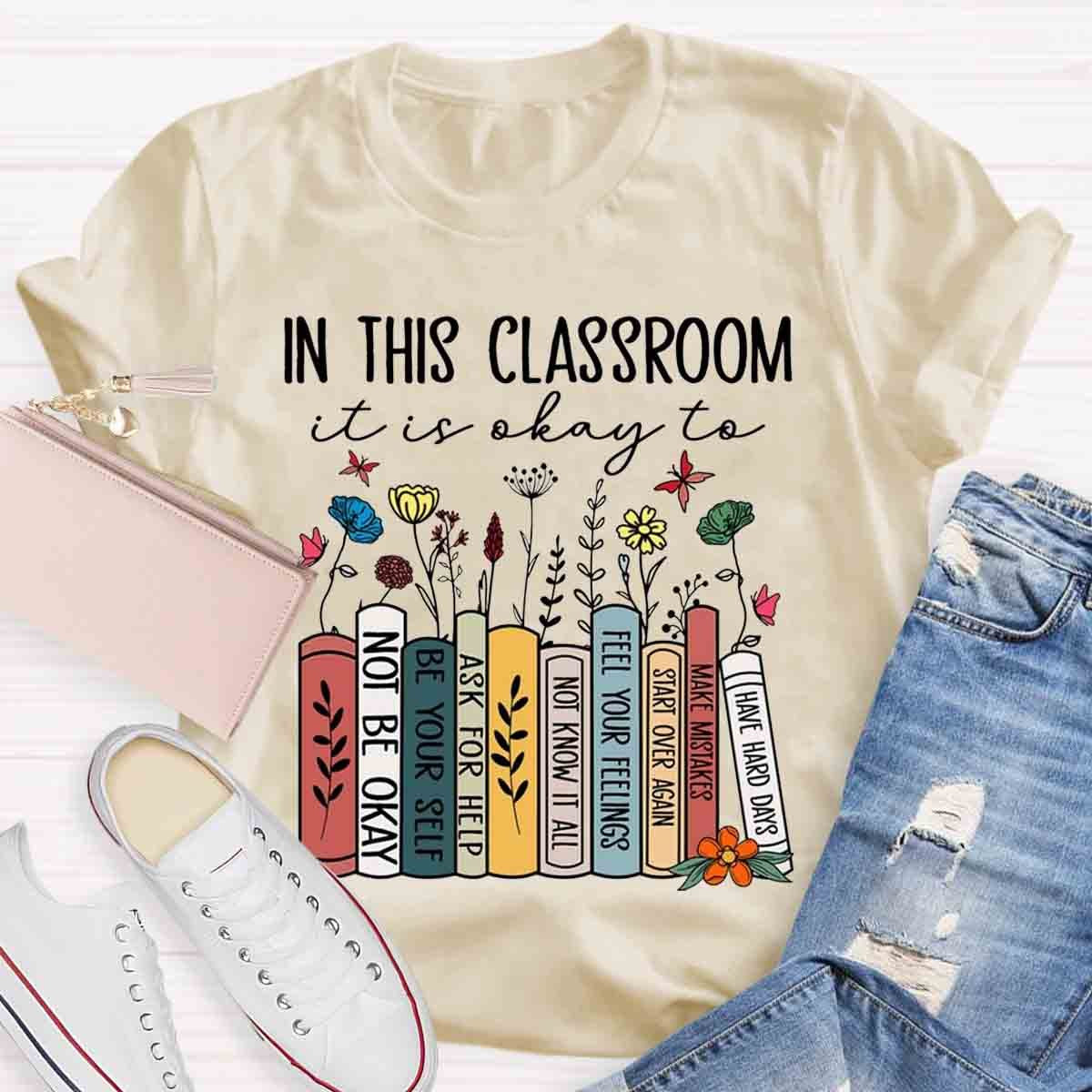 In This Classroom You Are Be Yourself T-Shirt