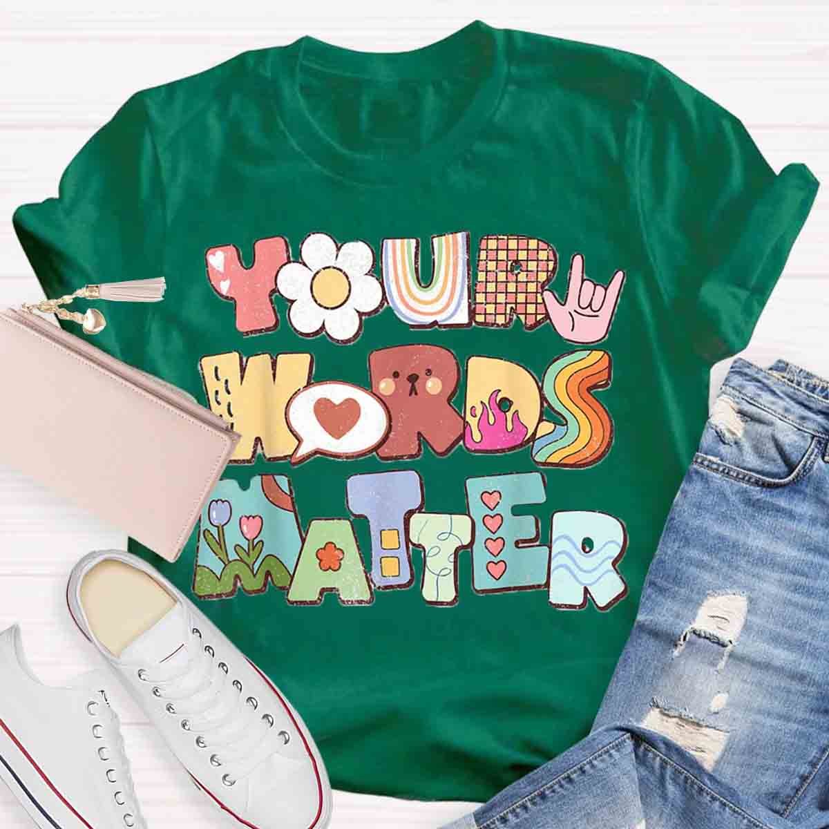 Your Words Matter Special Education Teacher T-Shirt