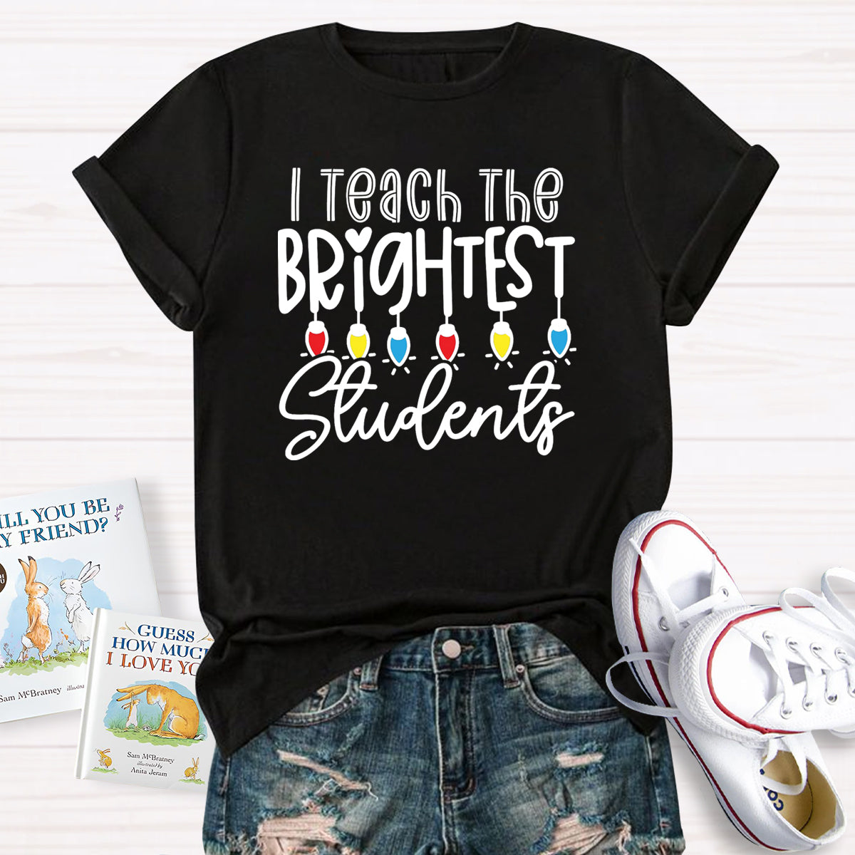 I Teach The Brightest Students Teacher T-Shirt