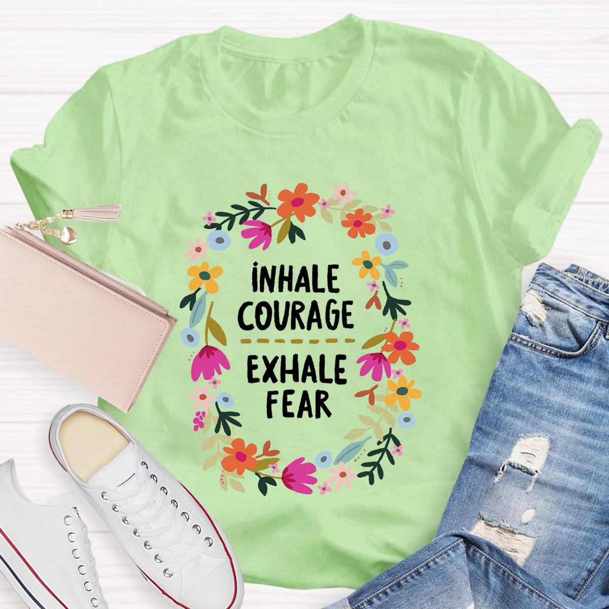 Inhale Courage Exhale Fear Floral T-Shirt