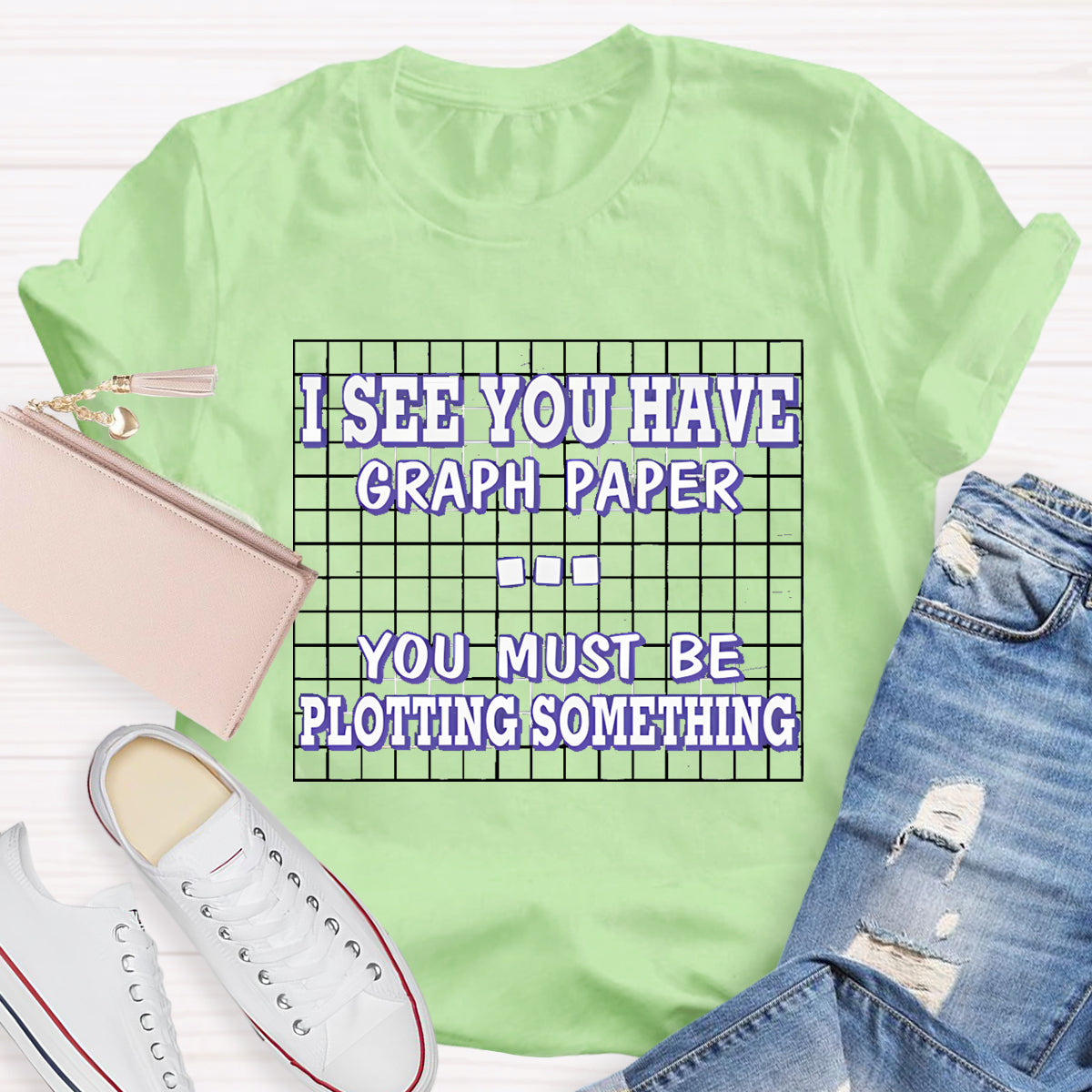 I See You Have Graph Paper  Math Teacher T-Shirt