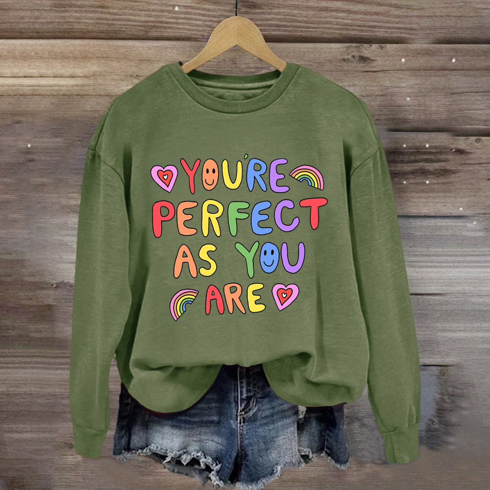 You'Re Perfect As You Are  Sweatshirt