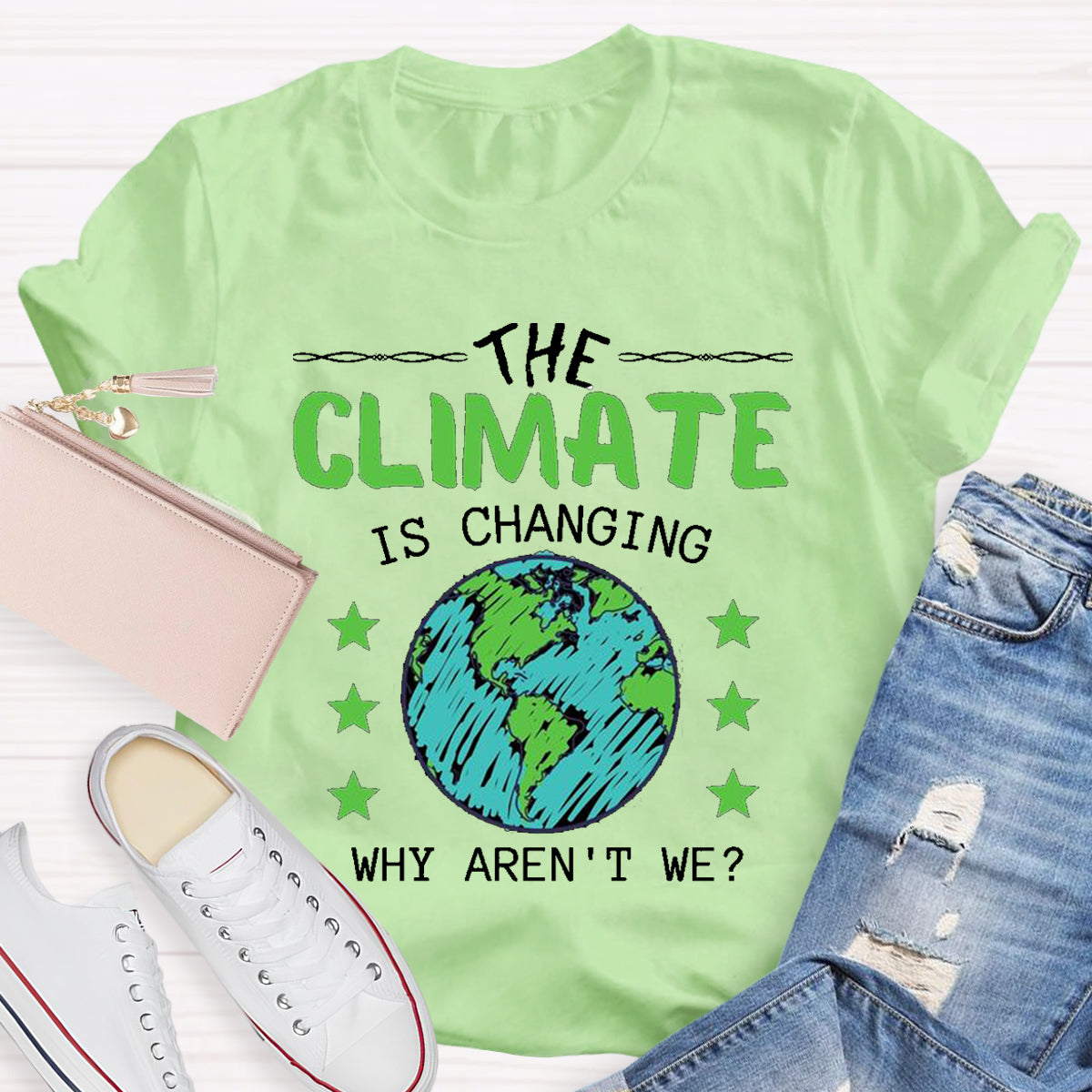 The Climate Is Changing Why Aren't We T-Shirt